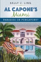 Al Capone’s Miami, Paradise or Purgatory?